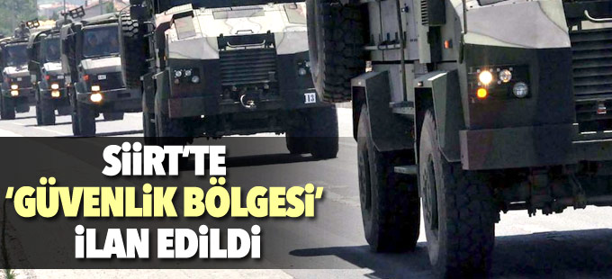 Siirt’te ‘özel güvenlik bölgesi’ ilan edildi