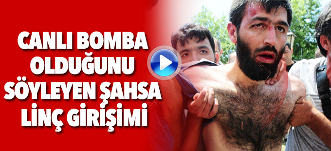 Canlı bomba olduğunu söyleyen şahsa linç girişimi