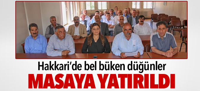 Hakkari’de bel büken düğünler masaya yatırıldı