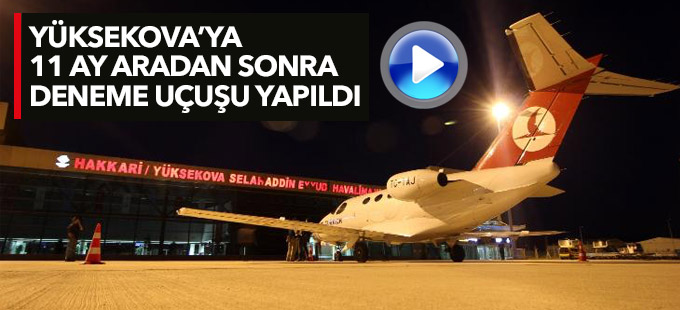 Yüksekova'ya 11 ay aradan sonra bir test uçağı indi