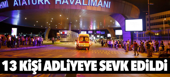İstanbul'da 13 kişi adliyeye sevk edildi