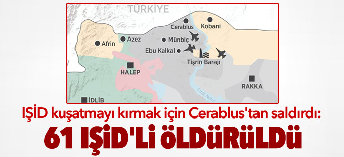 IŞİD Cerablus'tan saldırdı: 61 IŞİD'li öldürüldü