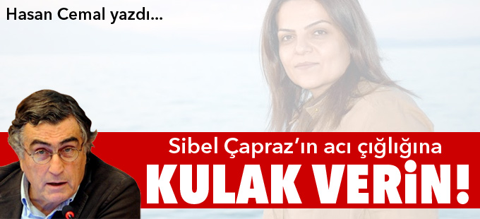 Hasan Cemal: Yüksekovalı Sibel Çapraz’ın acı çığlığına kulak verin!