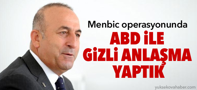 Çavuşoğlu: Menbic operasyonunda ABD ile gizli anlaşma yaptık