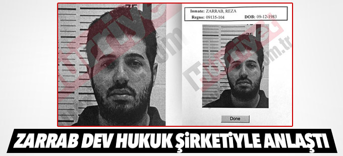 Zarrab dev hukuk şirketiyle anlaştı