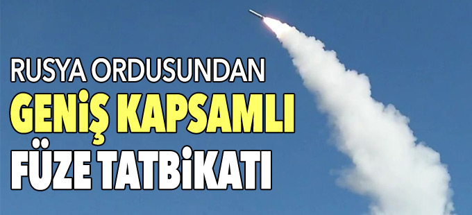 Rusya ordusundan geniş kapsamlı füze tatbikatı