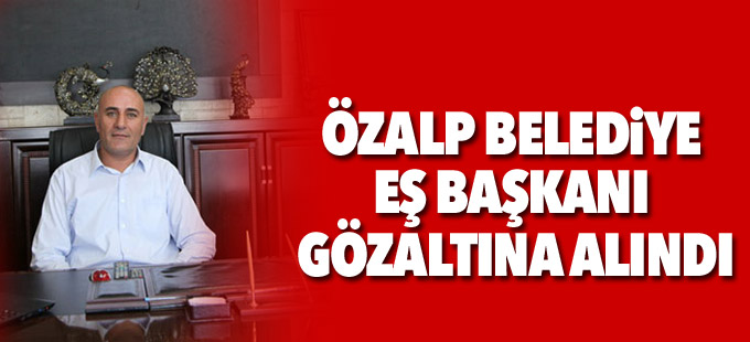 Özalp Belediye Eş Başkanı gözaltına alındı