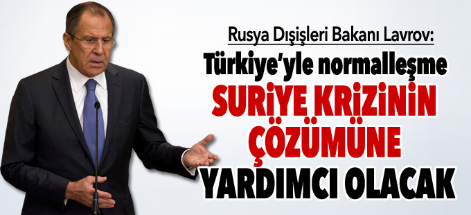 “Türkiye’yle normalleşme Suriye krizinin çözümüne yardımcı olacak”