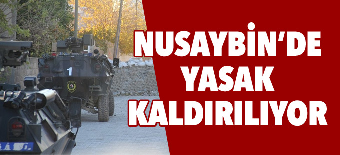 Nusaybin’de sokağa çıkma yasağı kaldırılıyor