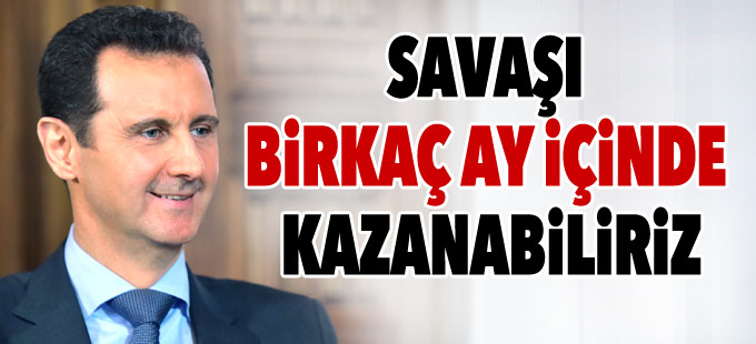 Esad: Savaşı birkaç ay içinde kazanabiliriz