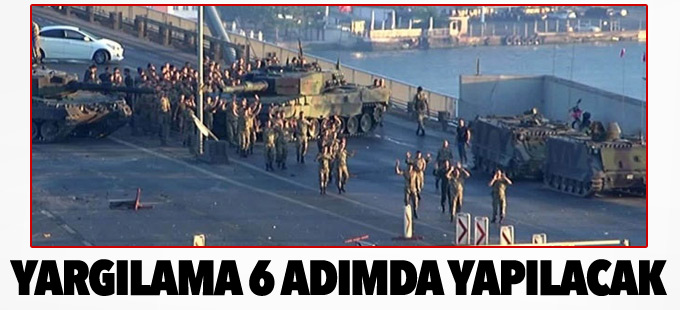 Yargılama 6 adımda yapılacak