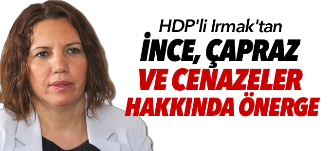 HDP'li Irmak'tan İnce, Çapraz ve cenazeler hakkında önerge