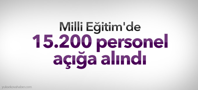 Milli Eğitim'de 15.200 personel açığa alındı