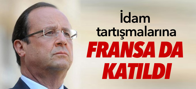 Fransa'dan idam açıklaması