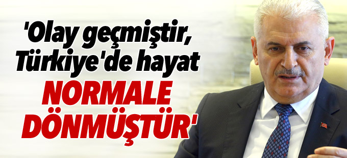 'Olay geçmiştir, Türkiye'de hayat normale dönmüştür'