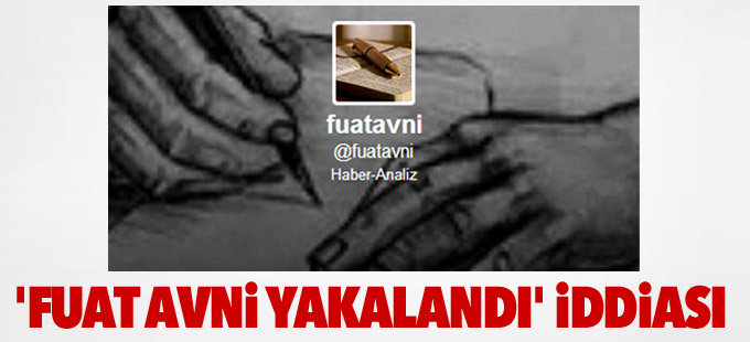 'Fuat Avni yakalandı' iddiası