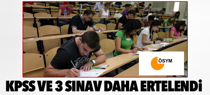 KPSS ve 3 sınav daha ertelendi