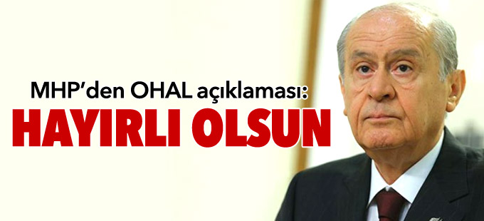 MHP’den OHAL açıklaması: Hayırlı olsun