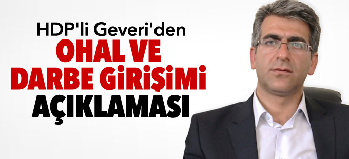 HDP'li Geveri'den OHAL ve darbe girişimi açıklaması