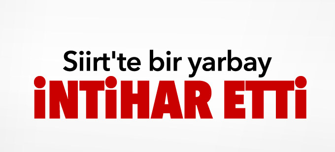 Siirt'te bir yarbay intihar etti