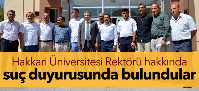 Hakkari Üniversitesi Rektörü hakkında suç duyurusunda bulundular