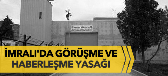 İmralı’da OHAL kapsamında görüşme, haberleşme yasağı getirildi