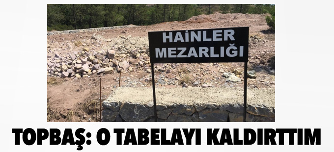 Kadir Topbaş: 'Hainler mezarlığı tabelasını kaldırttım'