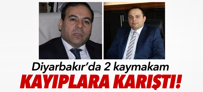 Diyarbakır'da 2 kaymakam kayıplara karıştı