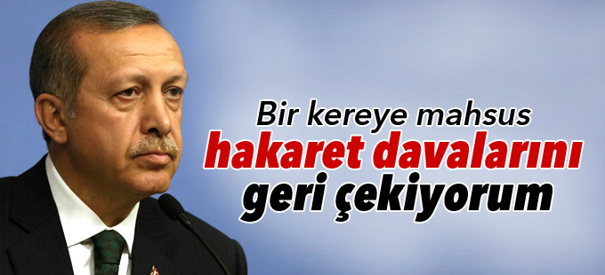 Erdoğan: Bir kereye mahsus hakaret davalarını geri çekiyorum