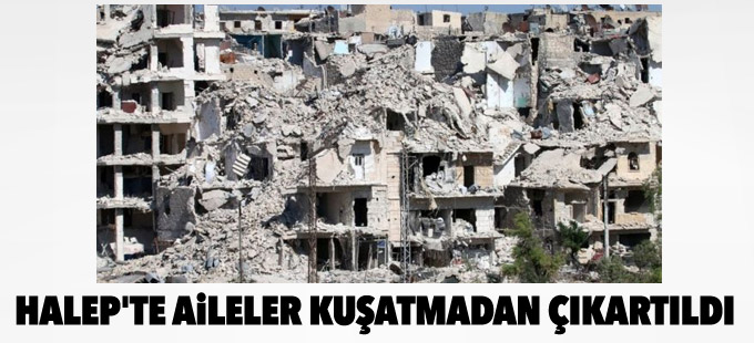 Halep'te 'aileler kuşatmadan çıkartıldı'