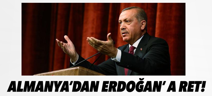Almanya'dan Erdoğan'a ret: İzin verilmedi