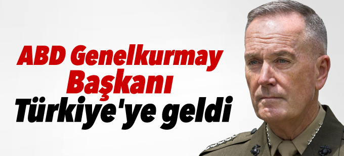 ABD Genelkurmay Başkanı Türkiye'de