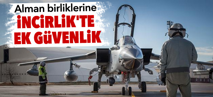Alman birliklerine İncirlik'te ek güvenlik