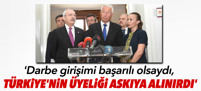 'Darbe girişimi başarılı olsaydı, Türkiye'nin üyeliği askıya alınırdı'