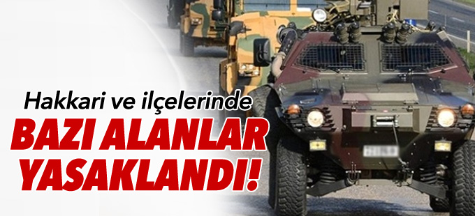 Hakkari ve ilçelerinde 'Özel Güvenlik Bölgesi' ilanı