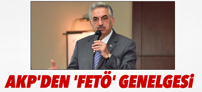 AKP'den 'FETÖ' genelgesi