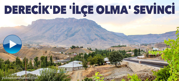Derecik'de ilçe olma sevinci
