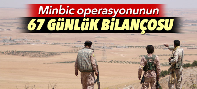 Minbic operasyonunun 67 günlük bilançosu