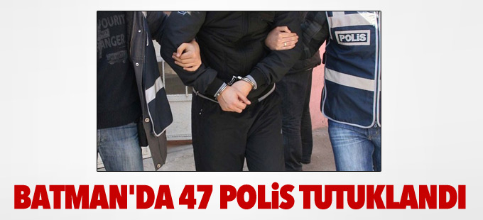 Batman'da 47 polis tutuklandı