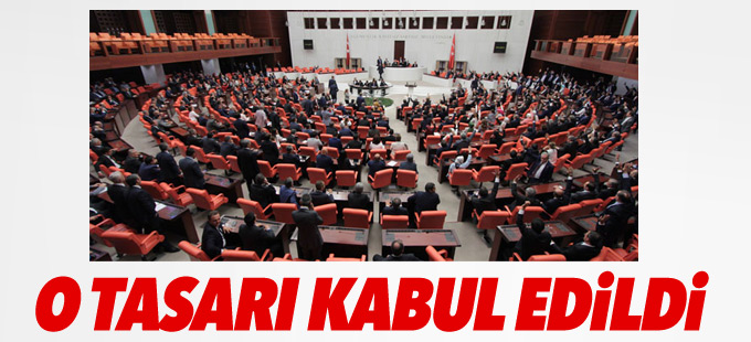 O tasarı kabul edildi!