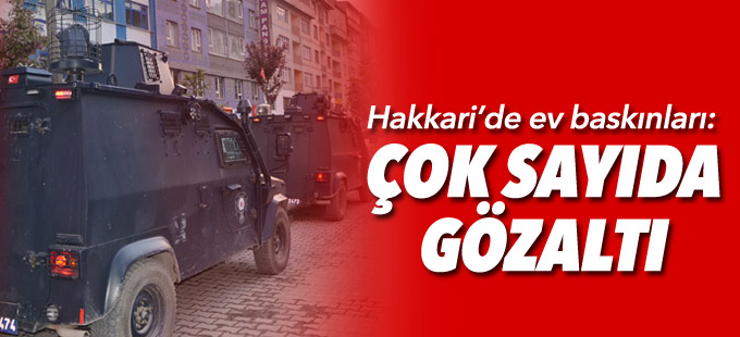 Hakkari'de ev baskınları: 6 gözaltı