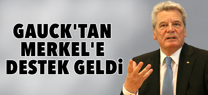 Gauck'tan Merkel'e destek geldi