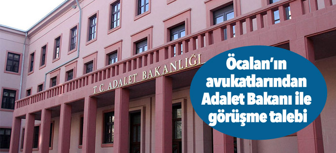 Öcalan’ın avukatlarından Adalet Bakanı ile görüşmek için randevu talebi