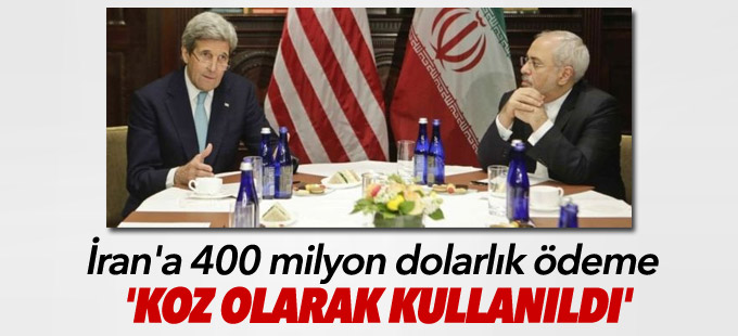 ABD: İran'a 400 milyon dolarlık ödeme 'koz olarak kullanıldı'