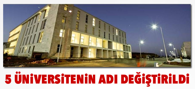 5 üniversitenin adı değiştirildi