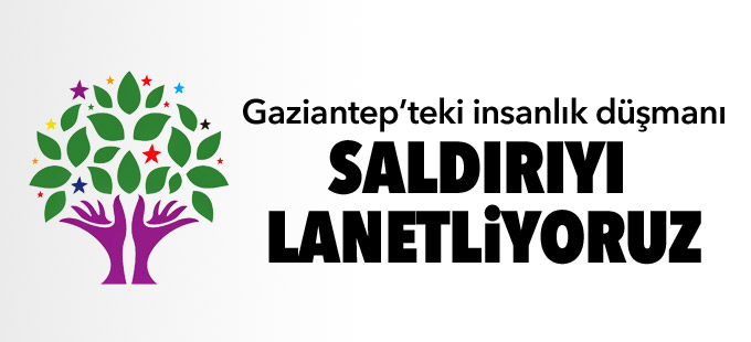 HDP: Gaziantep’teki insanlık düşmanı saldırıyı lanetliyoruz