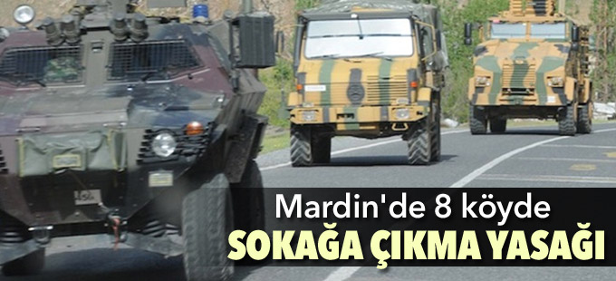 Mardin'de 8 köyde sokağa çıkma yasağı