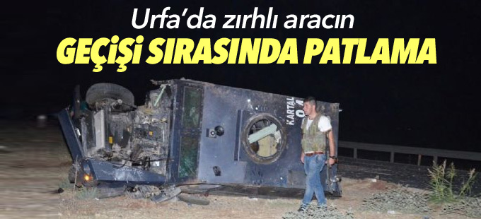 Urfa’da zırhlı aracın geçişi sırasında patlama