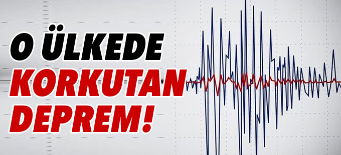 O ülkede korkutan deprem!