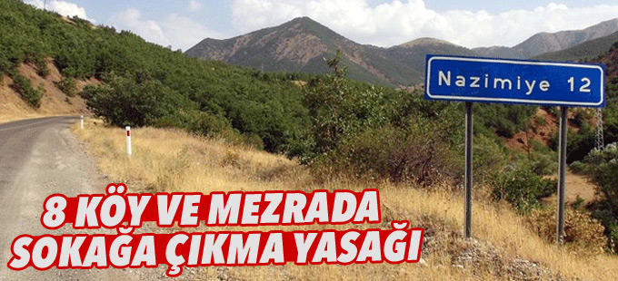 Dersim Nazimiye’deki 8 köy ve mezrada sokağa çıkma yasağı